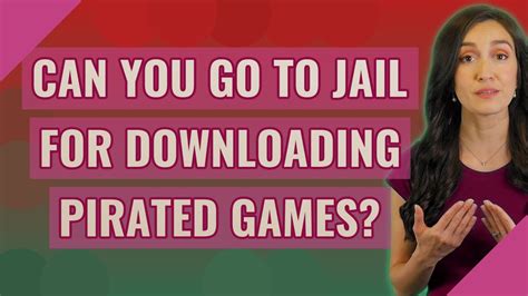 Can you go to jail for downloading pirated games?