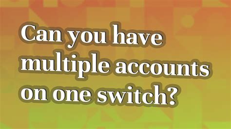 Can you have 2 accounts on one switch?