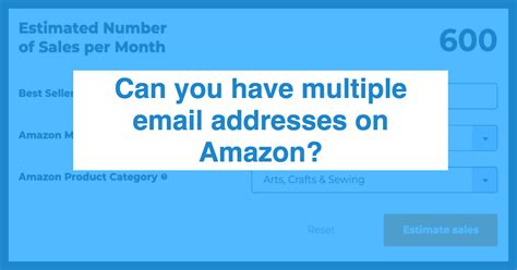 Can you have 2 email addresses for Amazon?