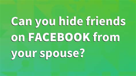 Can you hide friends on Facebook from your spouse?