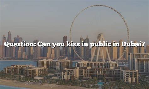 Can you kiss in Dubai?