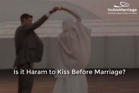 Can you kiss on the lips before marriage in Islam?