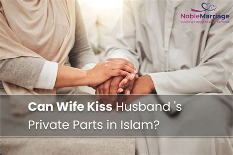 Can you kiss your wife's private part in Islam?