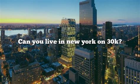 Can you live in NYC on 30k a year?