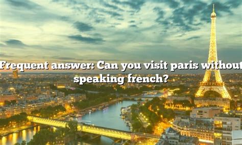 Can you live in Paris and not speak French?