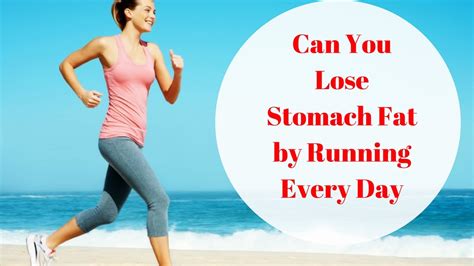 Can you lose belly fat by running?