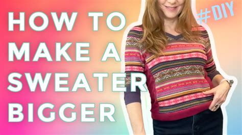 Can you make a sweater bigger?