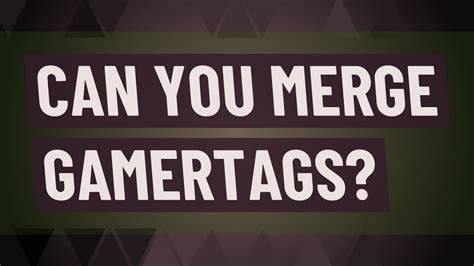 Can you merge two gamertags?