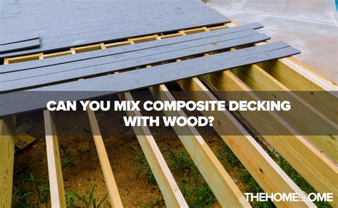 Can you mix composite decking with wood?