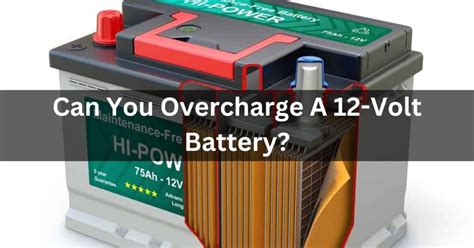 Can you overcharge a 12 volt battery?