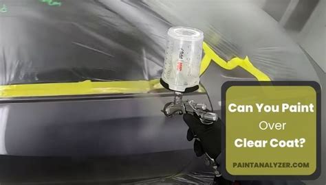 Can you paint over clear?