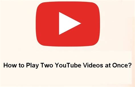 Can you play 2 YouTube videos at once?