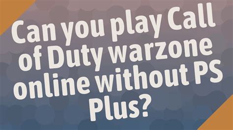 Can you play COD online without PlayStation Plus?