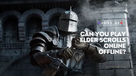 Can you play Elder Scrolls offline?