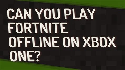 Can you play Fortnite offline?