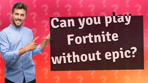 Can you play Fortnite without an Epic account?