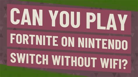 Can you play Fortnite without wifi?