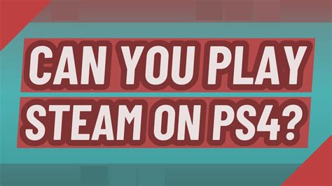Can you play Steam on PlayStation?