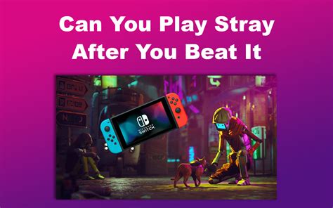 Can you play Stray after you beat it?