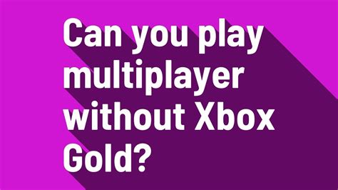 Can you play multiplayer without Xbox Live?