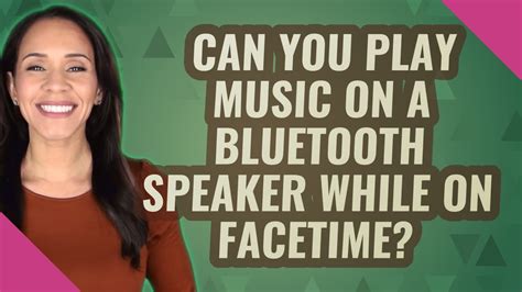 Can you play music on Bluetooth while on FaceTime?