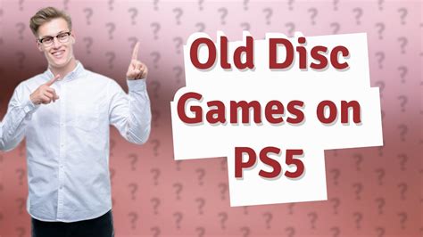 Can you play old disc games on PS5?