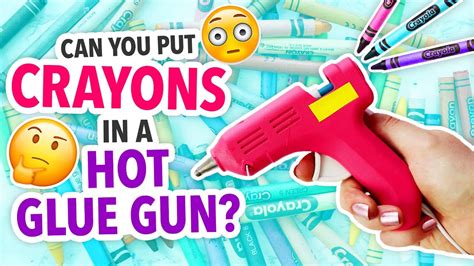 Can you put a crayon in a hot glue gun?