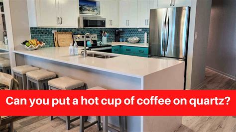 Can you put a hot coffee cup on quartz?