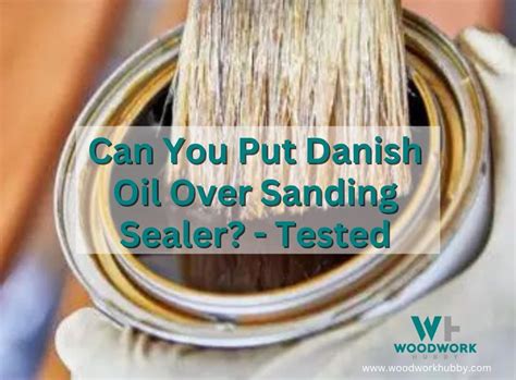 Can you put sealer over Danish Oil?