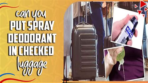 Can you put spray deodorant in checked luggage UK?