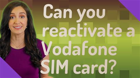 Can you reactivate Vodafone SIM card?