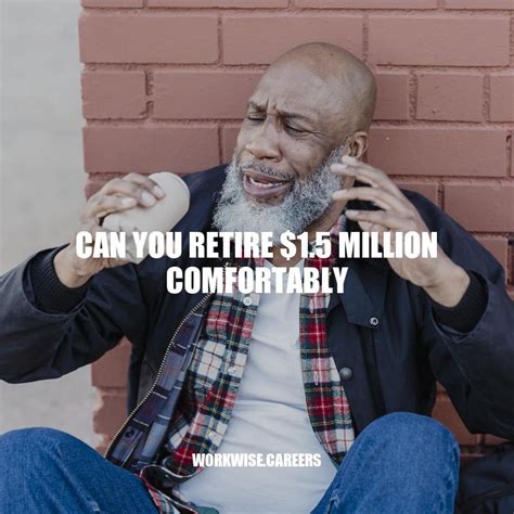 Can you retire $1.5 million comfortably?