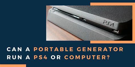 Can you run a PS4 on a generator?