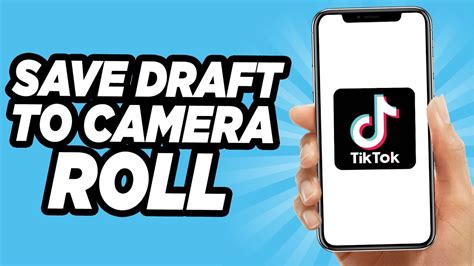 Can you save a TikTok draft to camera roll?