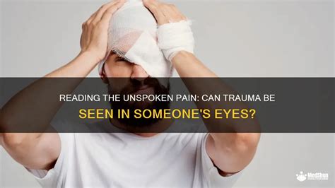 Can you see trauma in someone's eyes?