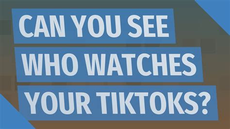 Can you see who watches your Tiktoks the most?