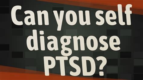 Can you self diagnose PTSD?