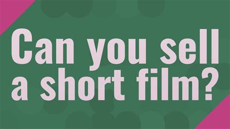 Can you sell a short film?
