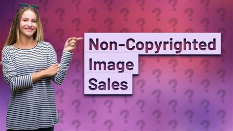 Can you sell non copyrighted images?