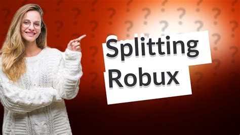 Can you split Robux?