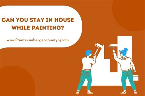Can you stay in house while painting?