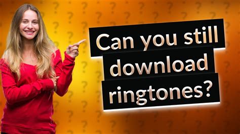 Can you still download ringtones?