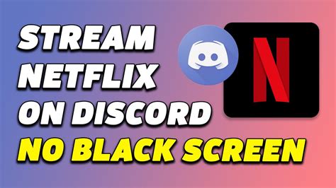 Can you stream Netflix on Discord without black screen?