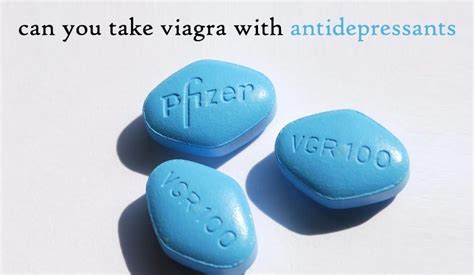 Can you take Viagra with antidepressants?