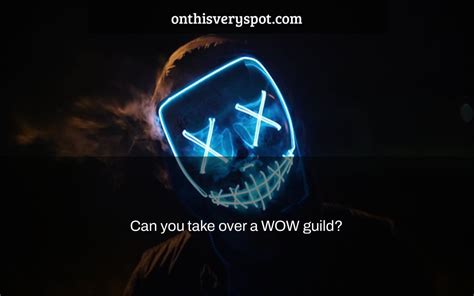 Can you take over a wow guild?