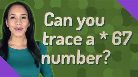 Can you trace a * 67 number?