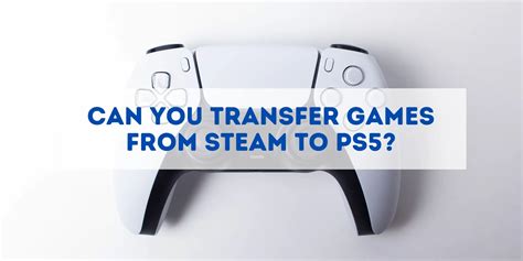 Can you transfer games from Steam to PS5?