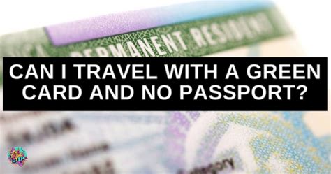 Can you travel with a green card?