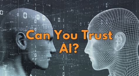 Can you trust an AI?
