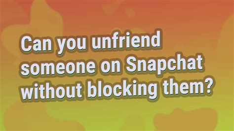 Can you unfriend someone without blocking them?